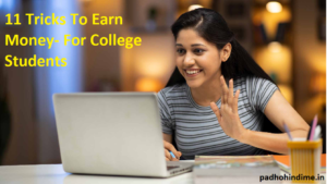 Read more about the article 11 Tricks To Earn Money- For College Students