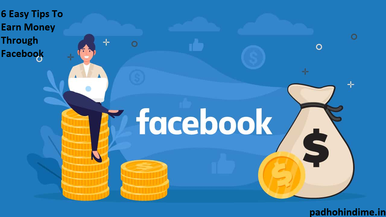 Read more about the article 6 Easy Tips To Earn Money Through Facebook