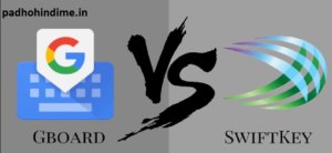 Read more about the article Gboard v/s Swiftkey Board: Which is best?