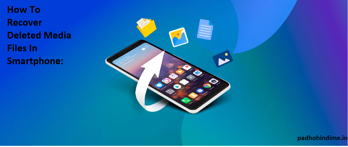 Read more about the article How To Recover Deleted Media Files In Smartphone