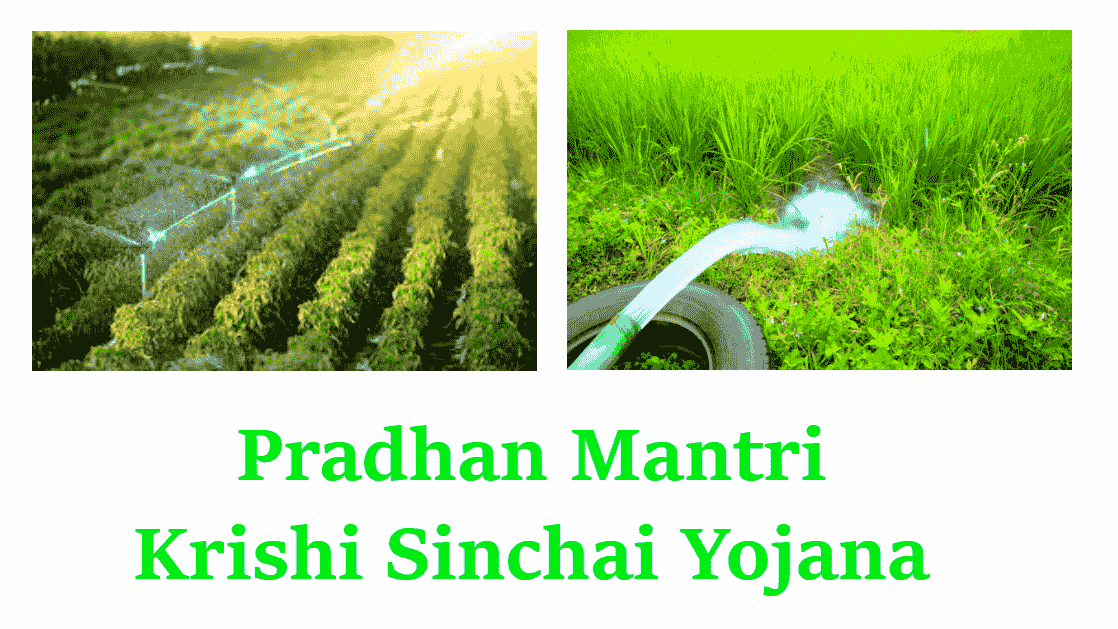 You are currently viewing Pradhan mantri Krishi Sichai Yojana (प्रधानमंत्री कृषि सिंचाई योजना)