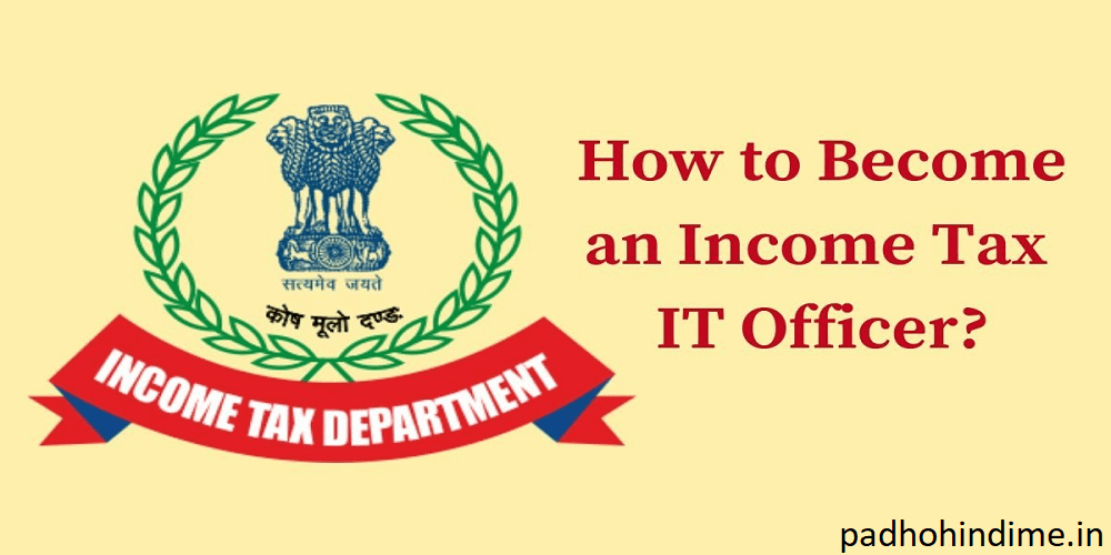 Read more about the article How To Become An Income Tax Officer.